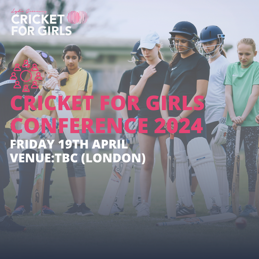 Cricket for Girls Conference 2024 - Friday 19th April 2024 - Venue TBC (London area)