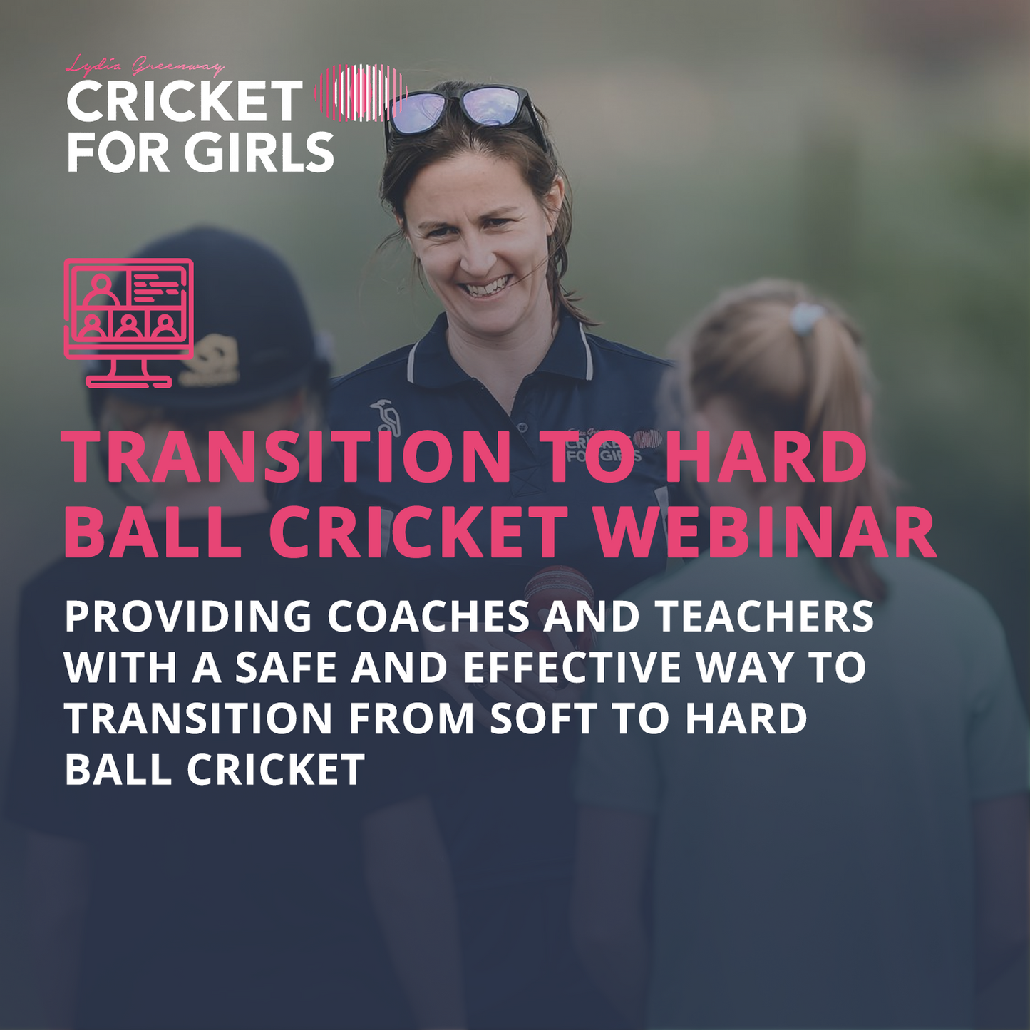 Cricket for Girls: Transition to Hard Ball Cricket Webinar