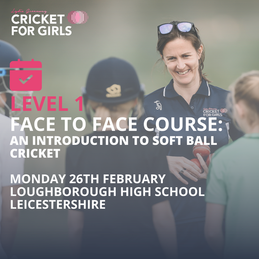 Cricket for Girls Level 1 Course: Loughborough High School, Leicestershire - Monday 26th February 2024